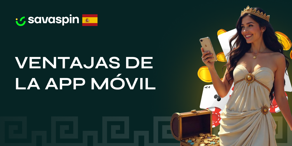 Beneficios de usar la aplicación móvil de Savaspin destacados en pantalla